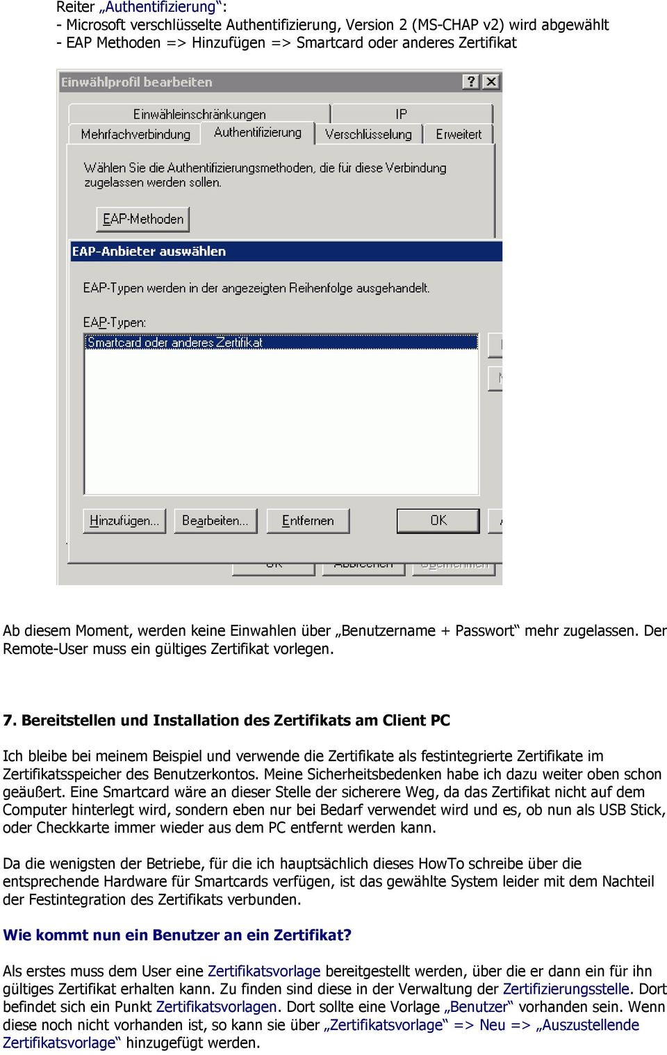 Bereitstellen und Installation des Zertifikats am Client PC Ich bleibe bei meinem Beispiel und verwende die Zertifikate als festintegrierte Zertifikate im Zertifikatsspeicher des Benutzerkontos.