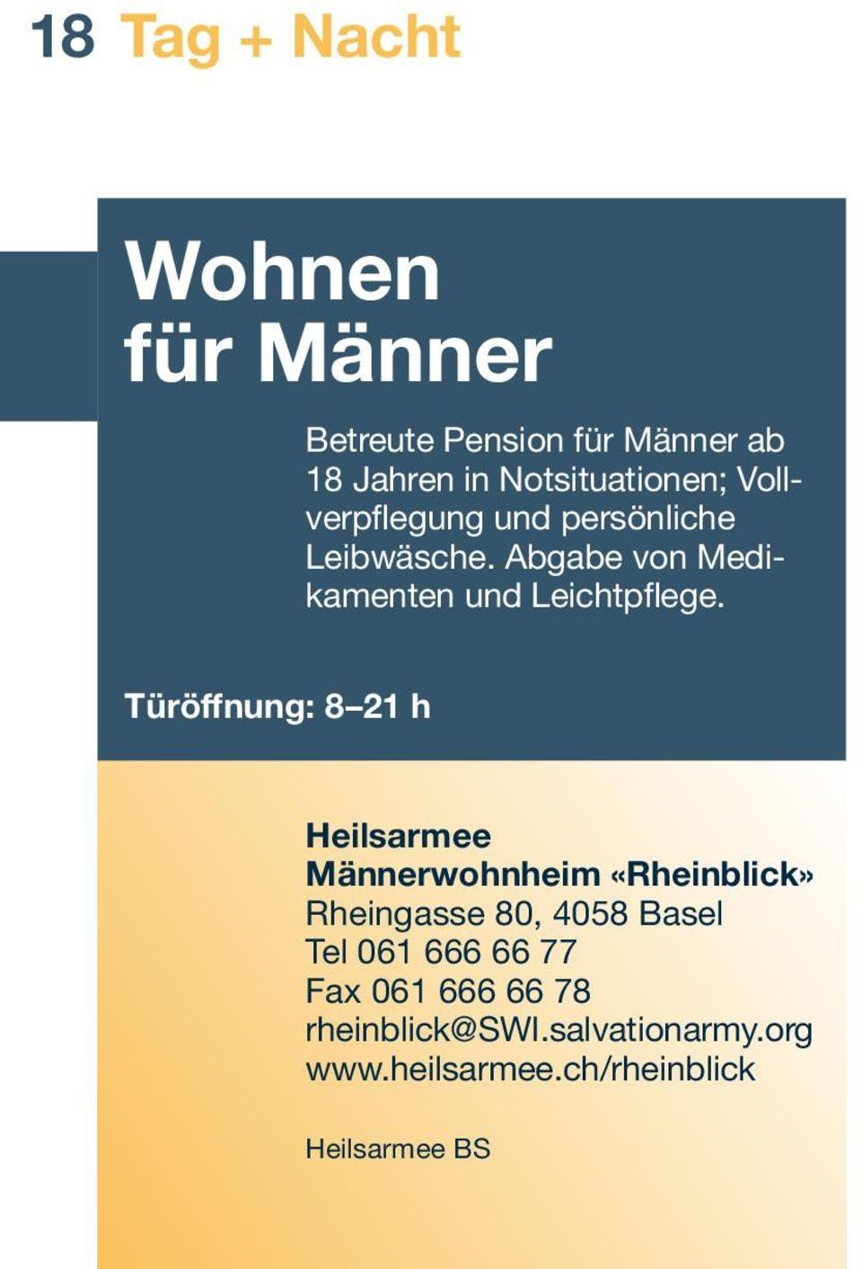 Türöffnung: 8 21 h Heilsarmee Männerwohnheim «Rheinblick» Rheingasse 80, 4058 Basel Tel 061