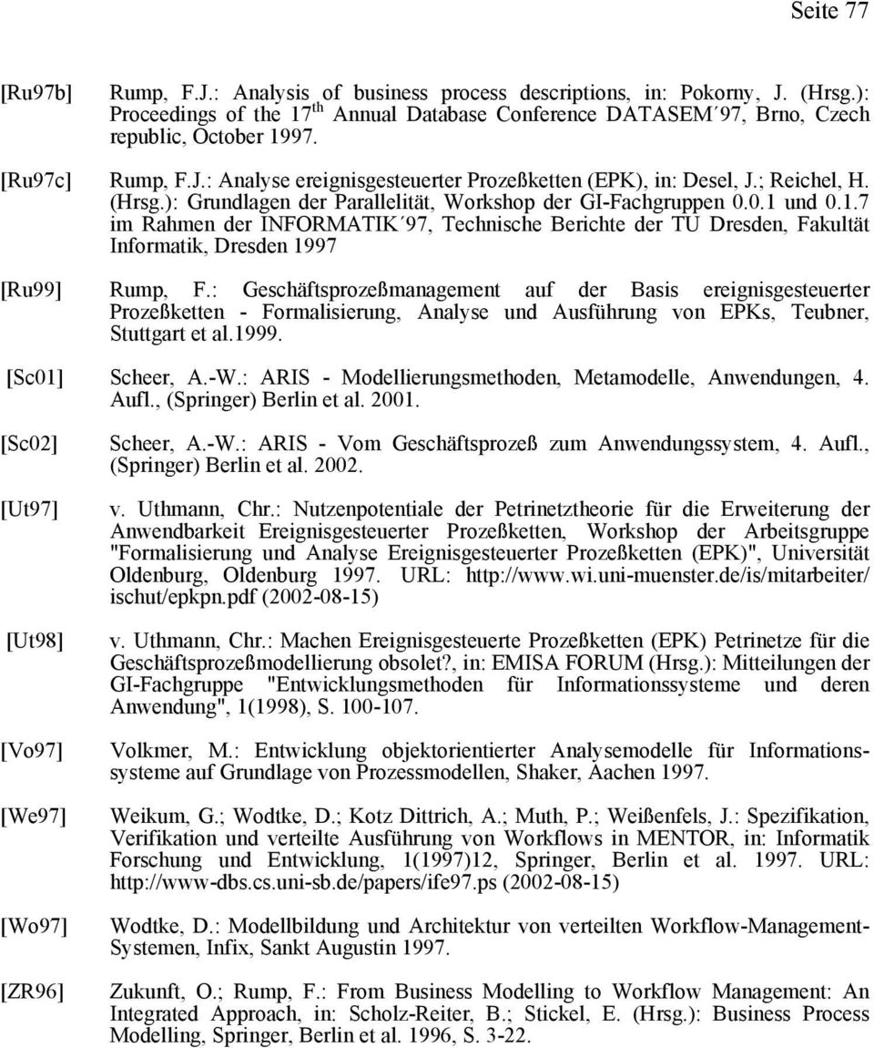 .7 m Rahmen der INFORMATIK 97, Technsche Berchte der TU Dresden, Fakultät Informatk, Dresden 997 [Ru99] Rump, F.