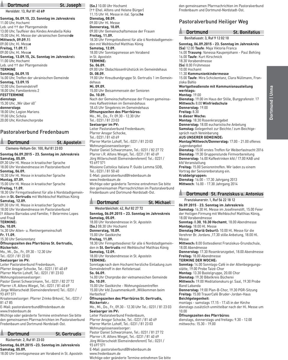 00 Uh, Teffen de ukainischen Gemeinde 15 12.00 Uh, Gemeindeteff 18.00 Uh, Familienkeis 2 FESTTERMINE dienstags 15.30 Uh, Wi übe 60 donnestags 18.00 Uh, Legion Maiens 19.00 Uh, Schola 20.