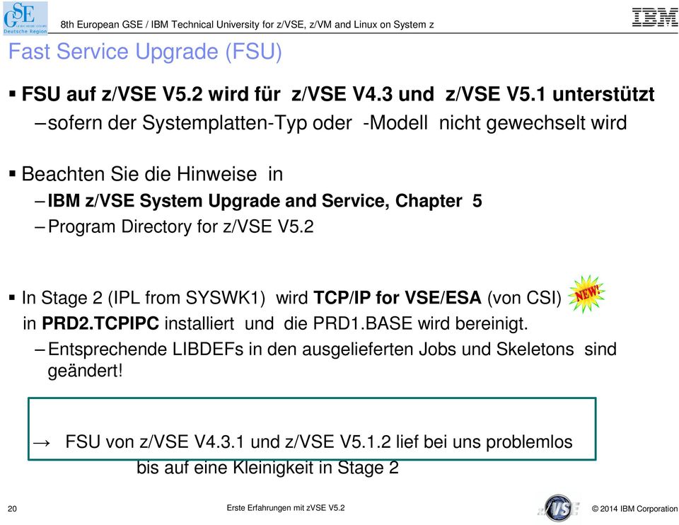 Service, Chapter 5 Program Directory for z/vse V5.2 In Stage 2 (IPL from SYSWK1) wird TCP/IP for VSE/ESA (von CSI) in PRD2.
