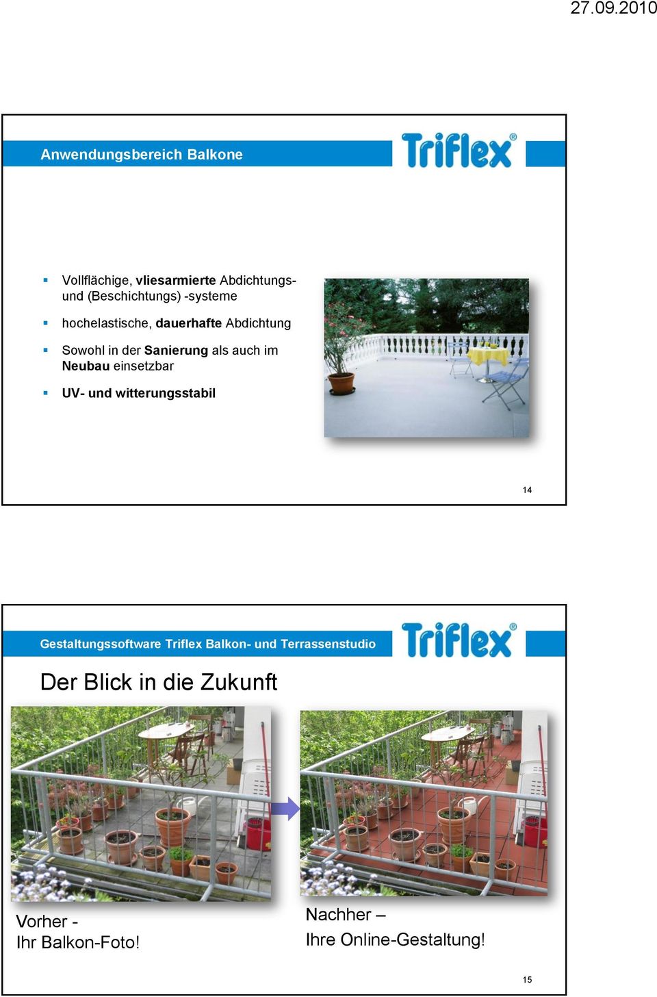 Neubau einsetzbar UV- und witterungsstabil 14 Gestaltungssoftware Triflex Balkon- und