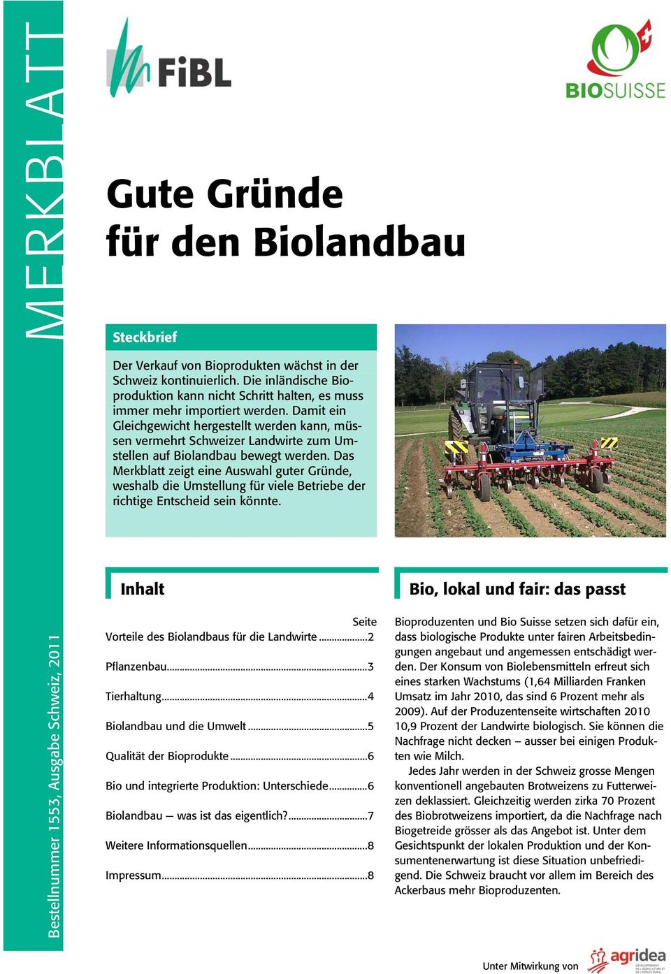Damit ein Gleichgewicht hergestellt werden kann, müssen vermehrt Schweizer Landwirte zum Umstellen auf Biolandbau bewegt werden.