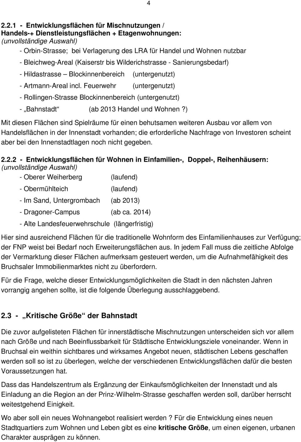 Feuerwehr (untergenutzt) - Rollingen-Strasse Blockinnenbereich (untergenutzt) - Bahnstadt (ab 2013 Handel und Wohnen?