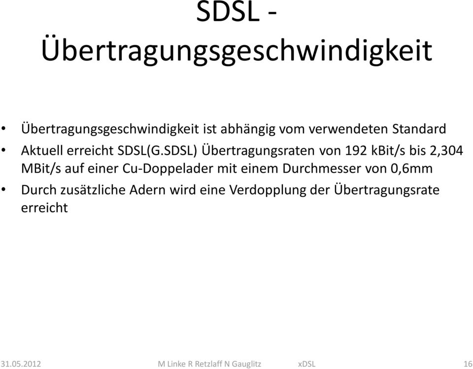 SDSL) Übertragungsraten von 192 kbit/s bis 2,304 MBit/s auf einer