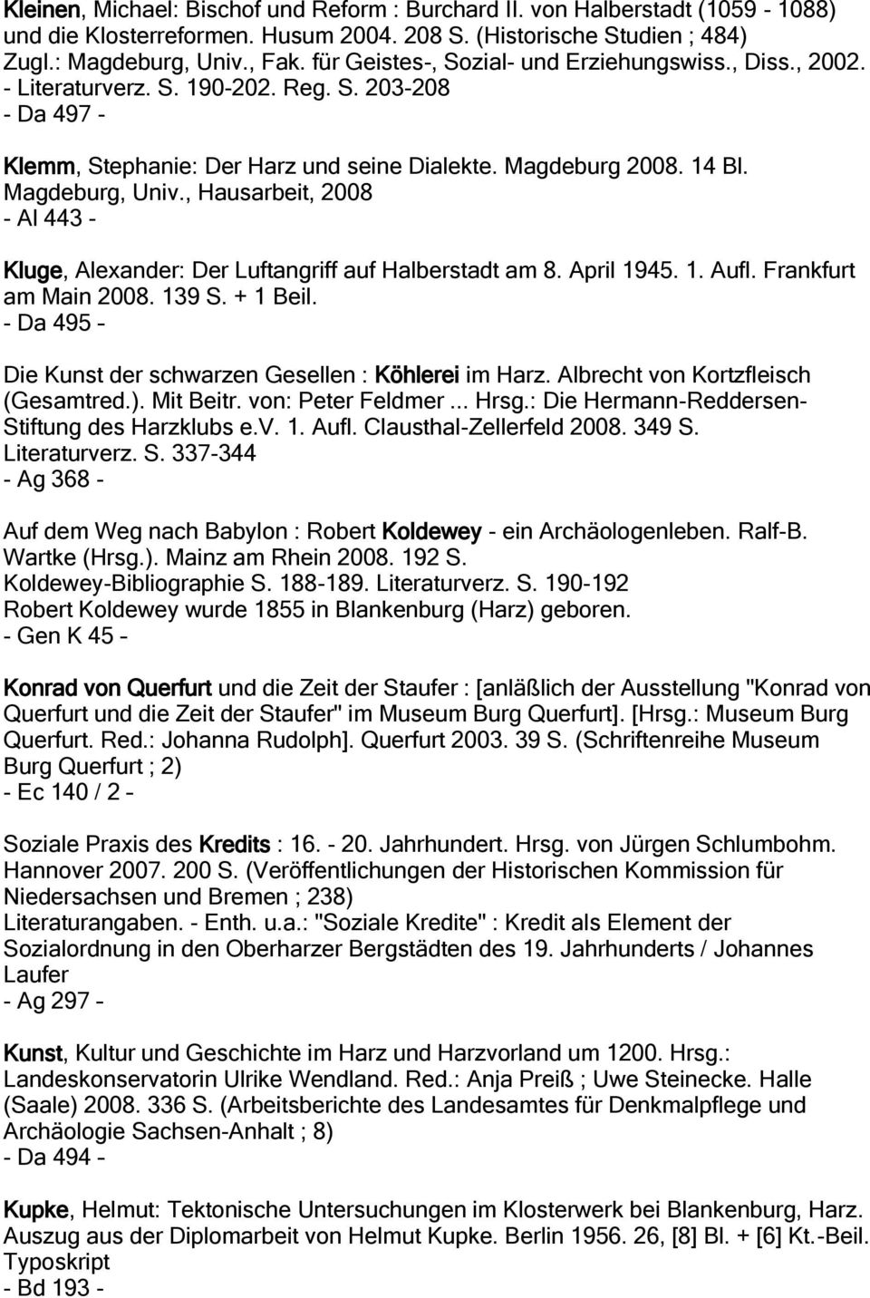 , Hausarbeit, 2008 - Al 443 - Kluge, Alexander: Der Luftangriff auf Halberstadt am 8. April 1945. 1. Aufl. Frankfurt am Main 2008. 139 S. + 1 Beil.