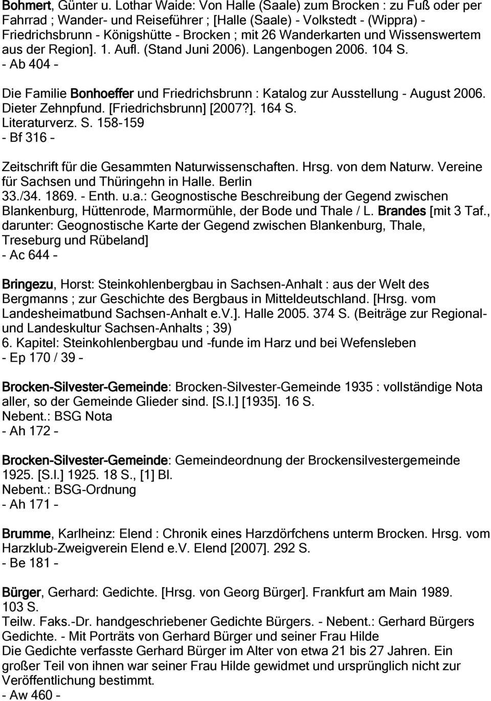 und Wissenswertem aus der Region]. 1. Aufl. (Stand Juni 2006). Langenbogen 2006. 104 S. - Ab 404 Die Familie Bonhoeffer und Friedrichsbrunn : Katalog zur Ausstellung - August 2006. Dieter Zehnpfund.