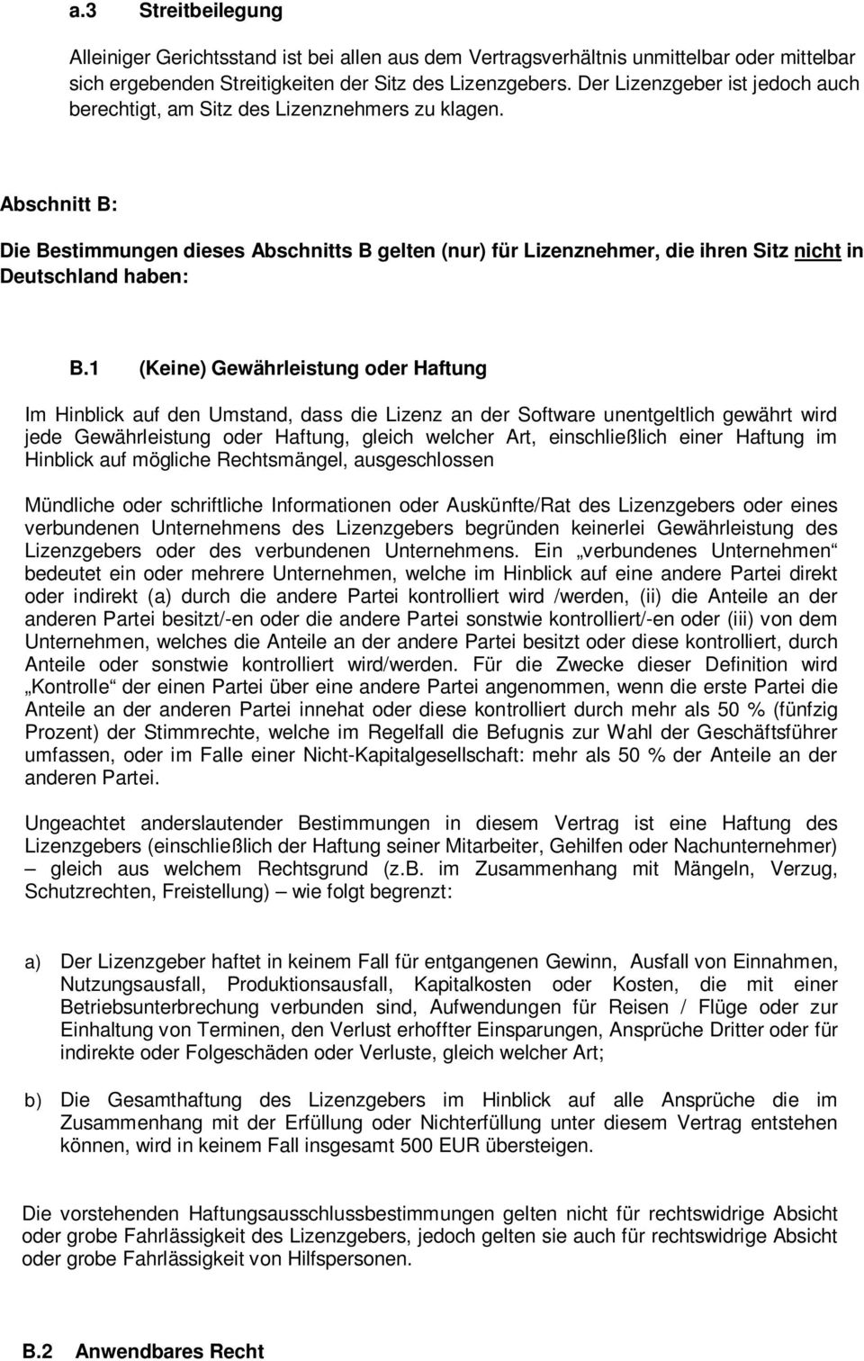 Abschnitt B: Die Bestimmungen dieses Abschnitts B gelten (nur) für Lizenznehmer, die ihren Sitz nicht in Deutschland haben: B.