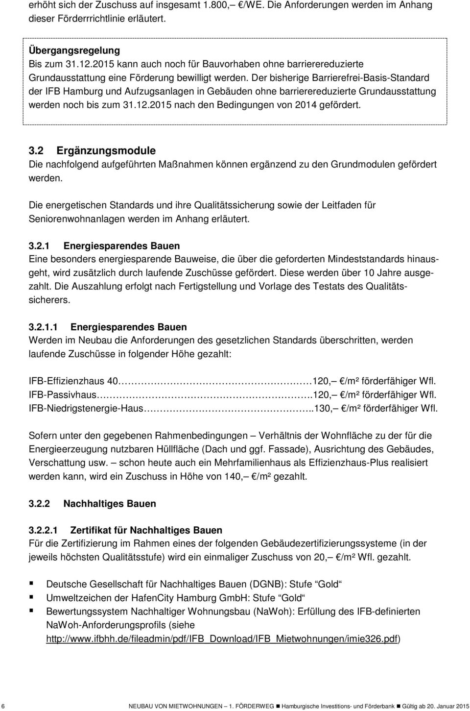 Der bisherige Barrierefrei-Basis-Standard der IFB Hamburg und Aufzugsanlagen in Gebäuden ohne barrierereduzierte Grundausstattung werden noch bis zum 31.12.