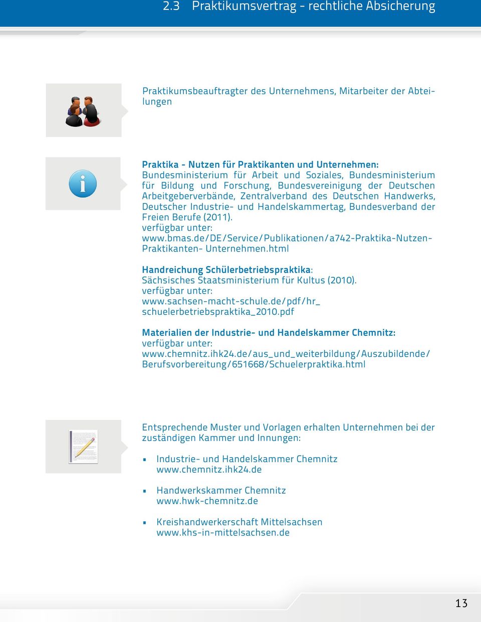 Bundesverband der Freien Berufe (2011). www.bmas.de/de/service/publikationen/a742-praktika-nutzen- Praktikanten- Unternehmen.