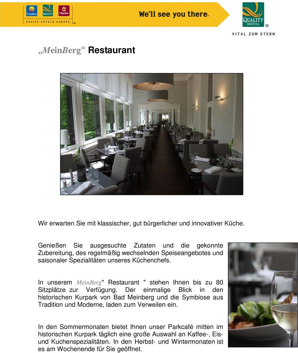 In unserem MeinBerg" Restaurant " stehen Ihnen bis zu 80 Sitzplätze zur Verfügung.