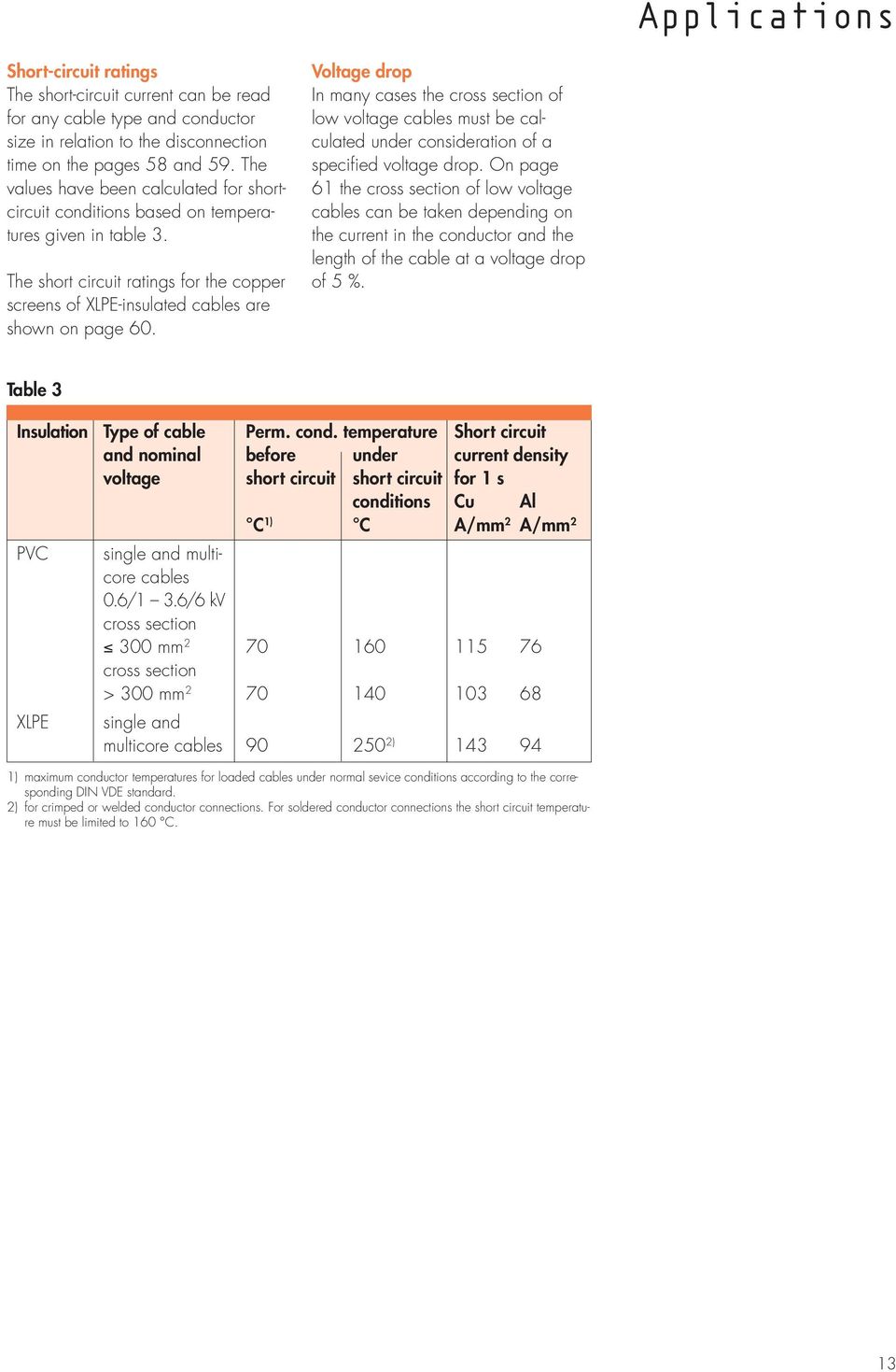 Voltage drop In many cases the cross section of low voltage cables must be calculated under consideration of a specified voltage drop.