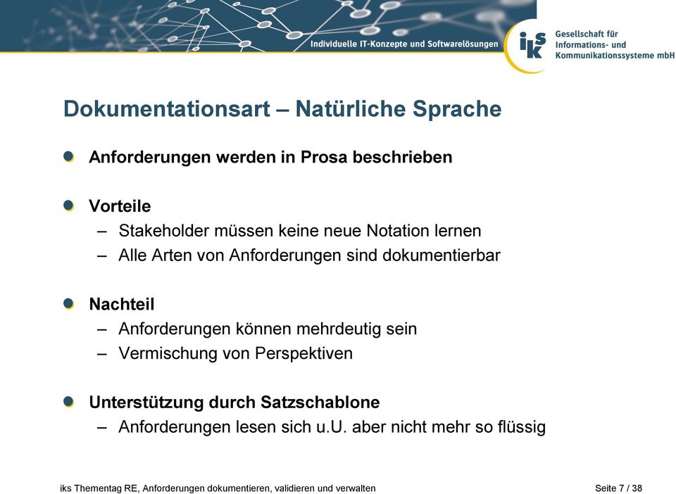 dokumentierbar Nachteil Anforderungen können mehrdeutig sein Vermischung von Perspektiven