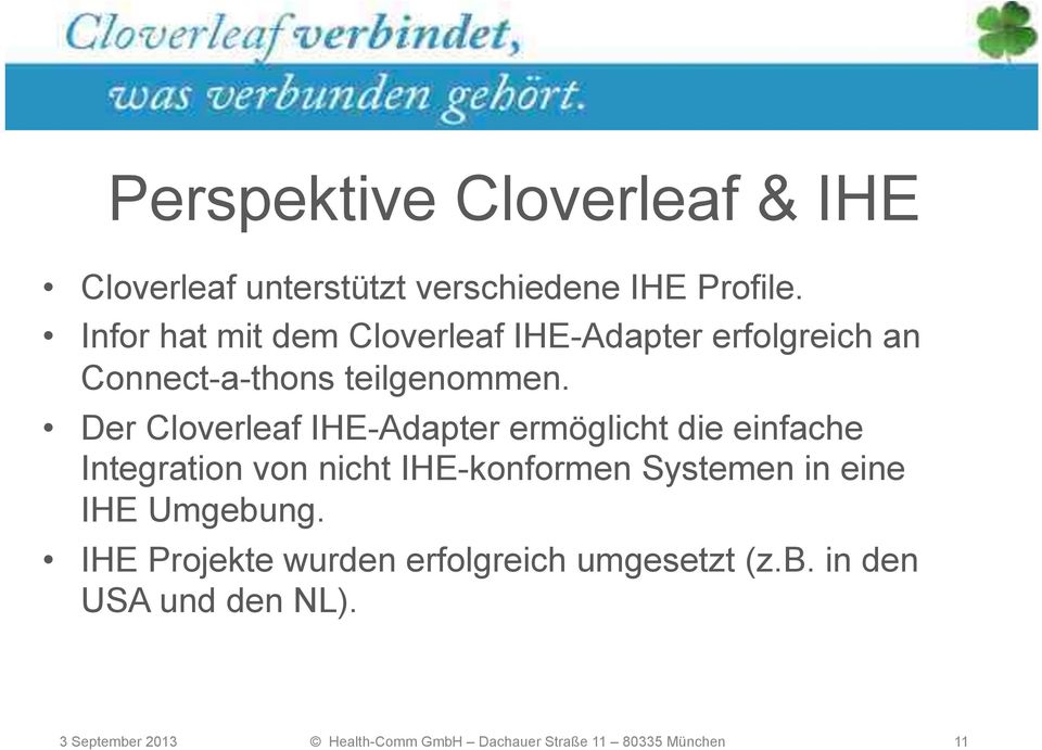 Der Cloverleaf IHE-Adapter ermöglicht die einfache Integration von nicht IHE-konformen Systemen in eine