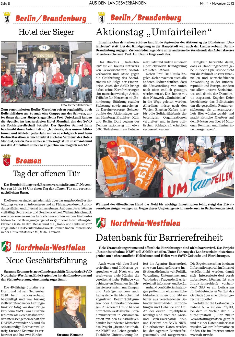 statt. Bei der Kundgebung in der Hauptstadt war auch der Landesverband Berlin- Brandenburg zugegen. Zu den Rednern gehörte unter anderem die Vorsitzende des Arbeitskreises Sozialversicherung, Prof.