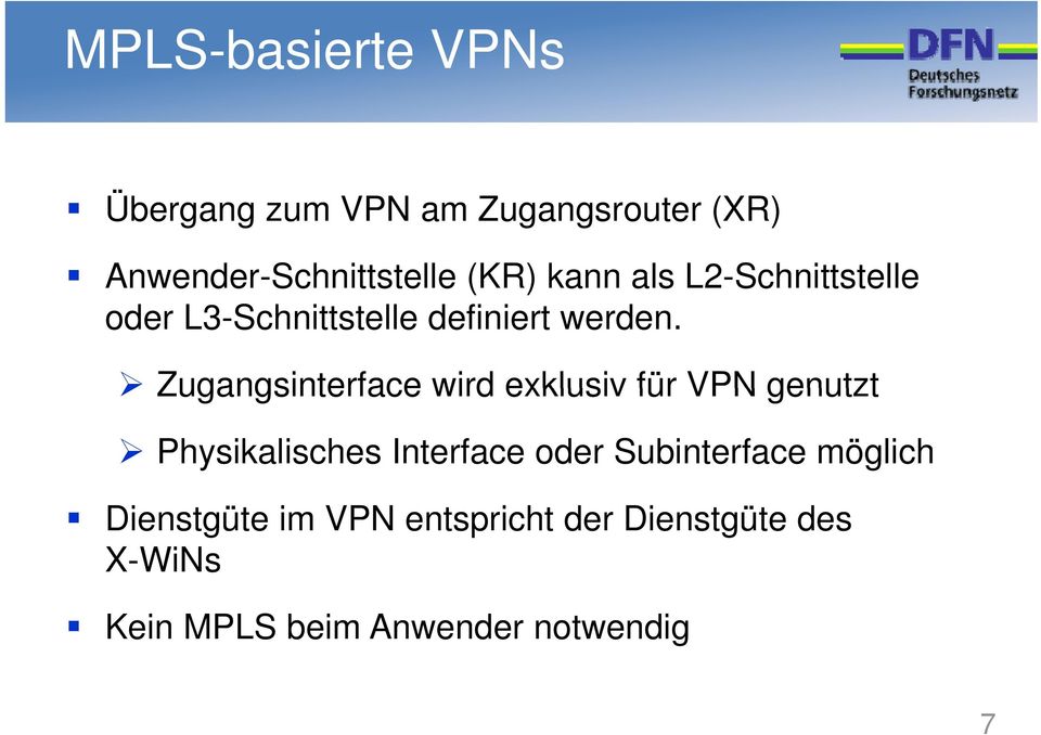 Zugangsinterface wird exklusiv für VPN genutzt Physikalisches Interface oder