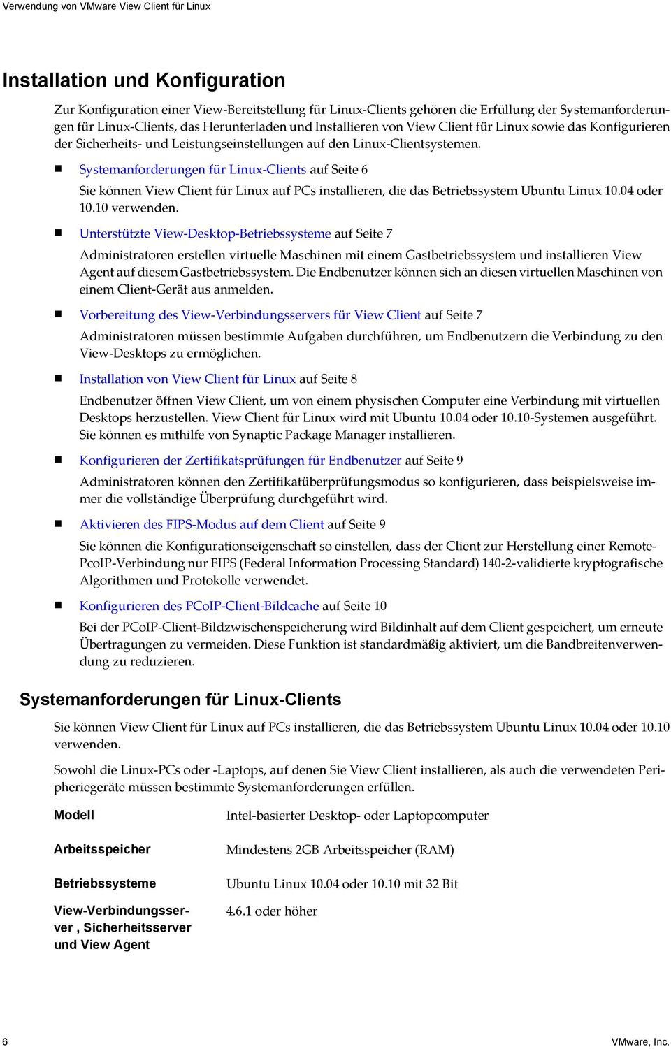 Systemanforderungen für Linux-Clients auf Seite 6 Sie können View Client für Linux auf PCs installieren, die das Betriebssystem Ubuntu Linux 10.04 oder 10.10 verwenden.