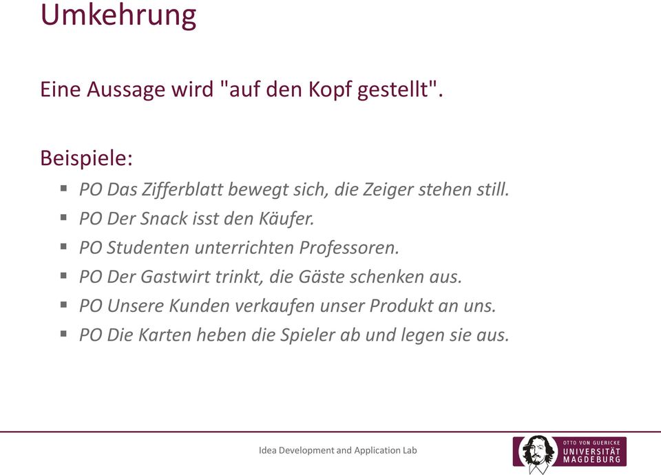 PO Der Snack isst den Käufer. PO Studenten unterrichten Professoren.