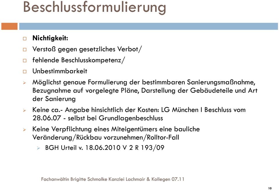 der Sanierung Keine ca.- Angabe hinsichtlich der Kosten: LG München I Beschluss vom 28.06.