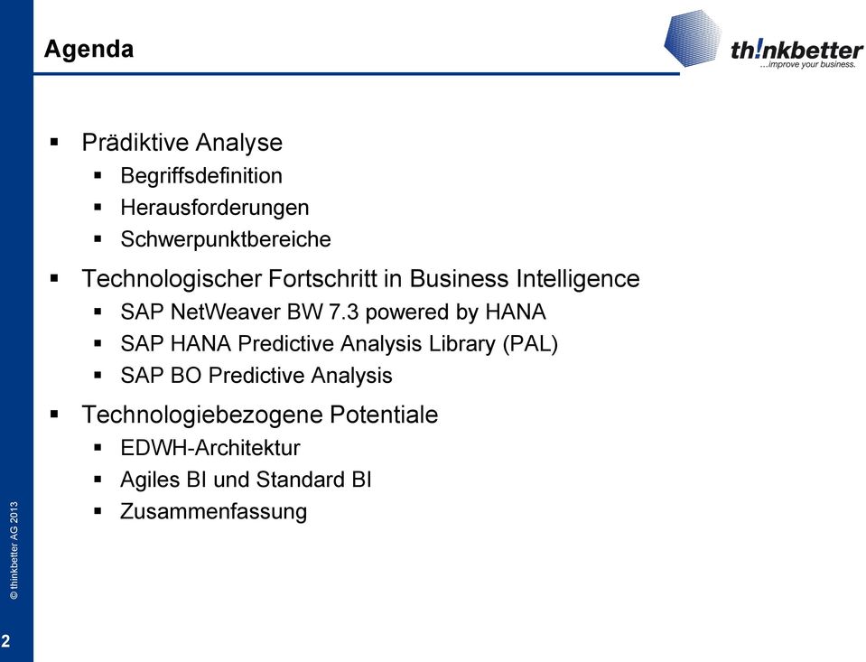 3 powered by HANA SAP HANA Predictive Analysis Library (PAL) SAP BO Predictive