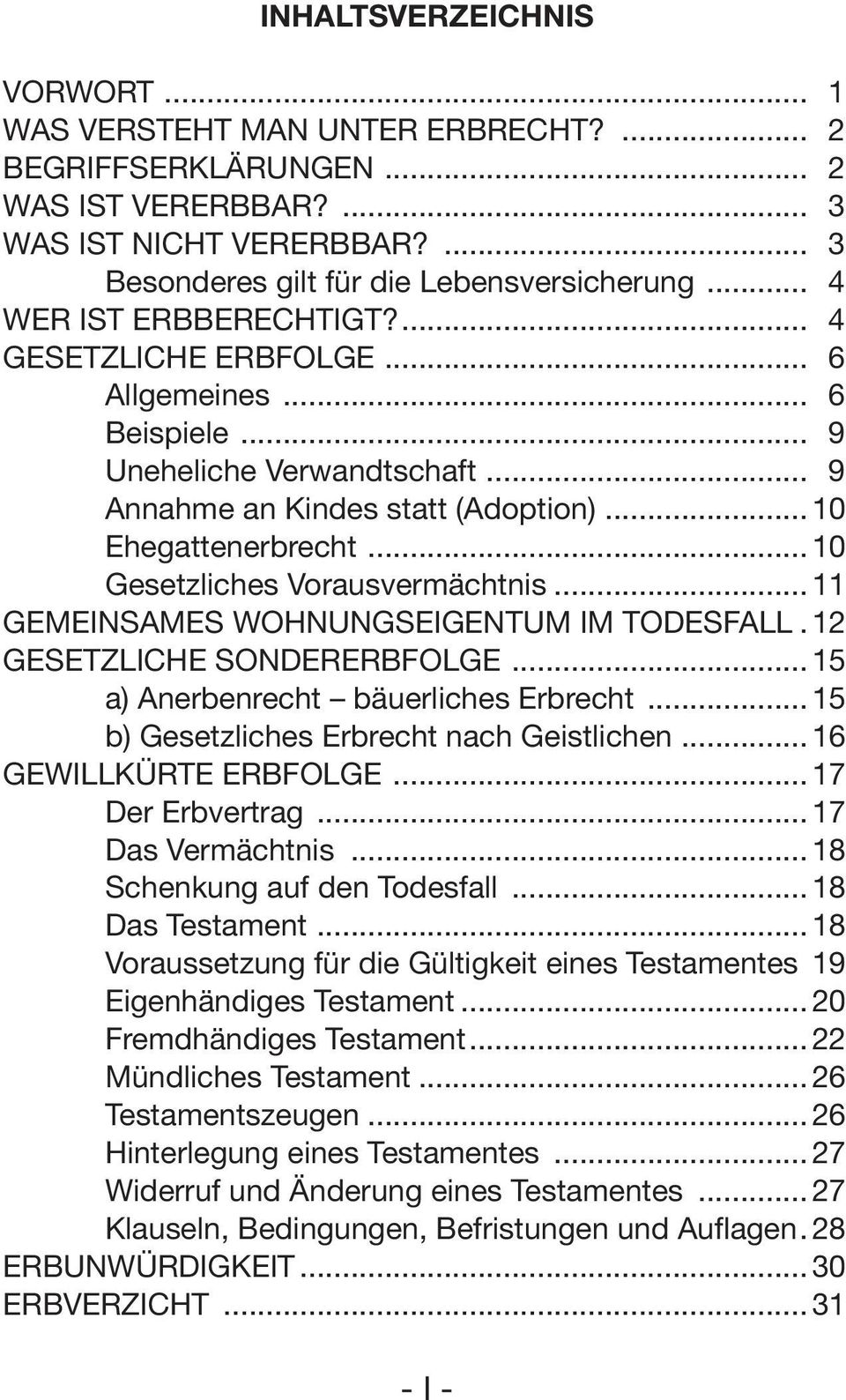 .. 10 Gesetzliches Vorausvermächtnis... 11 GEMEINSAMES WOHNUNGSEIGENTUM IM TODESFALL. 12 GESETZLICHE SONDERERBFOLGE... 15 a) Anerbenrecht bäuerliches Erbrecht.