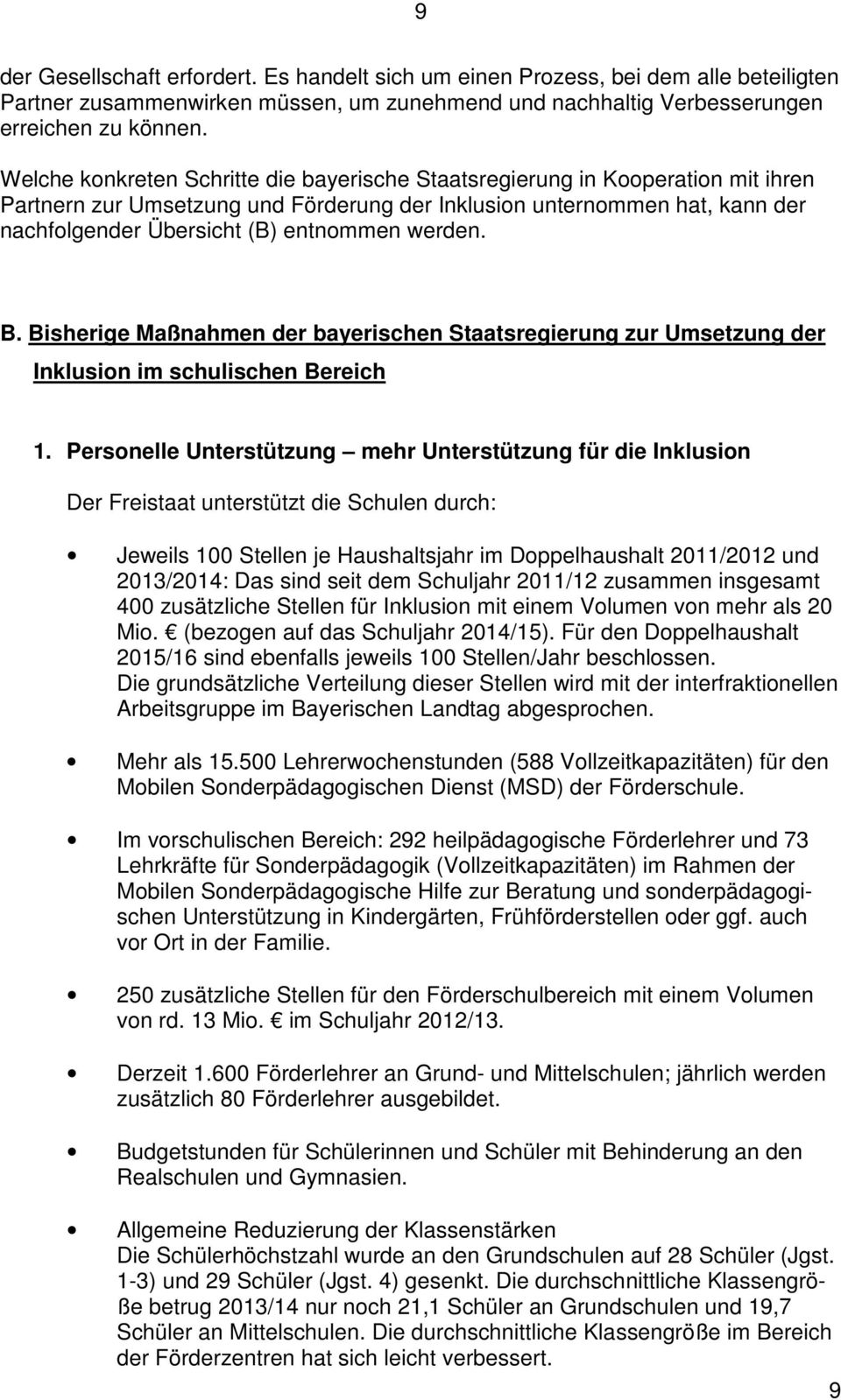 werden. B. Bisherige Maßnahmen der bayerischen Staatsregierung zur Umsetzung der Inklusion im schulischen Bereich 1.