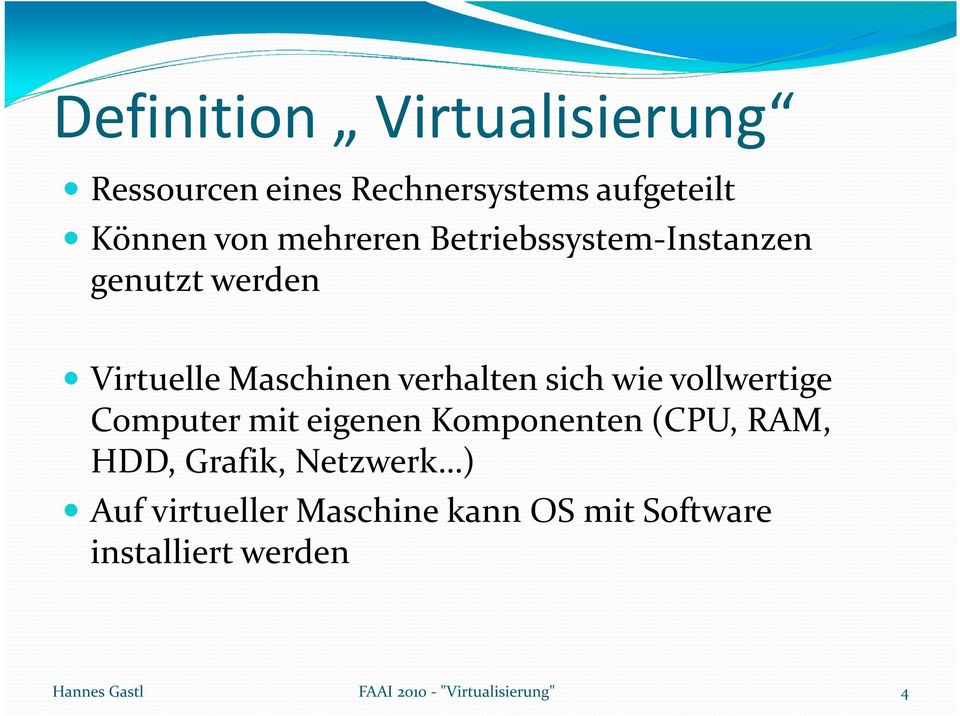 vollwertige Computer mit eigenen Komponenten (CPU, RAM, HDD, Grafik, Netzwerk ) Auf