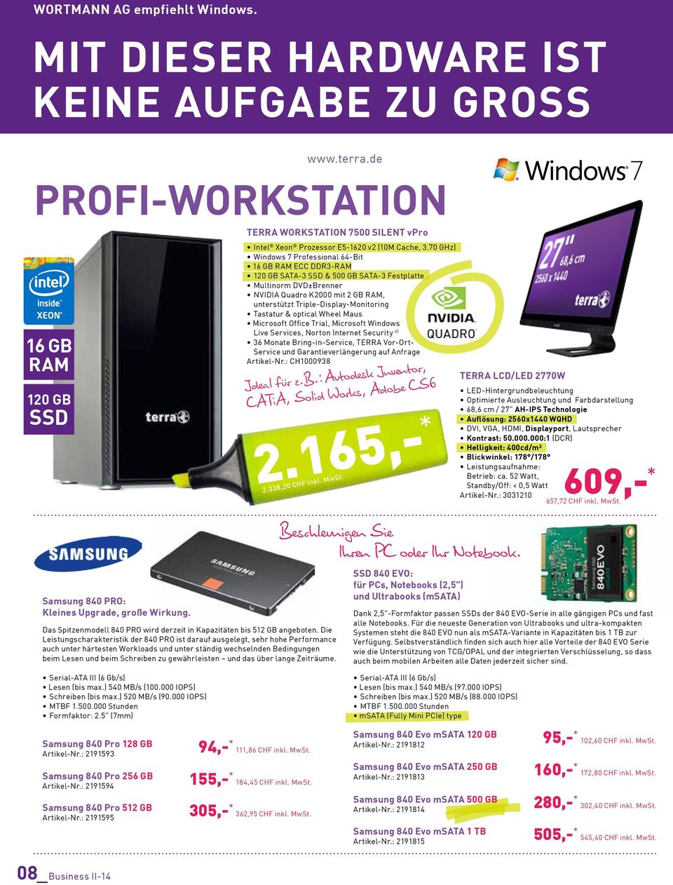 gewährleisten und das über lange Zeiträume. www.terra.de PROFI-WORKSTATION TERRA WORKSTATION 7500 SILENT vpro Intel Xeon Prozessor E5-1620 v2 (10M Cache, 3.