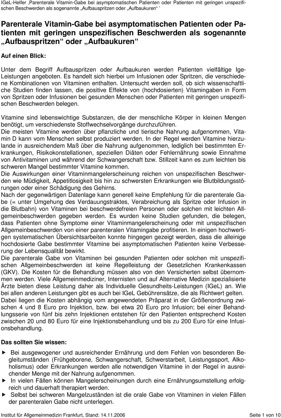 Untersucht werden soll, ob sich wissenschaftliche Studien finden lassen, die positive Effekte von (hochdosierten) Vitamingaben in Form von Spritzen oder Infusionen bei gesunden Menschen oder