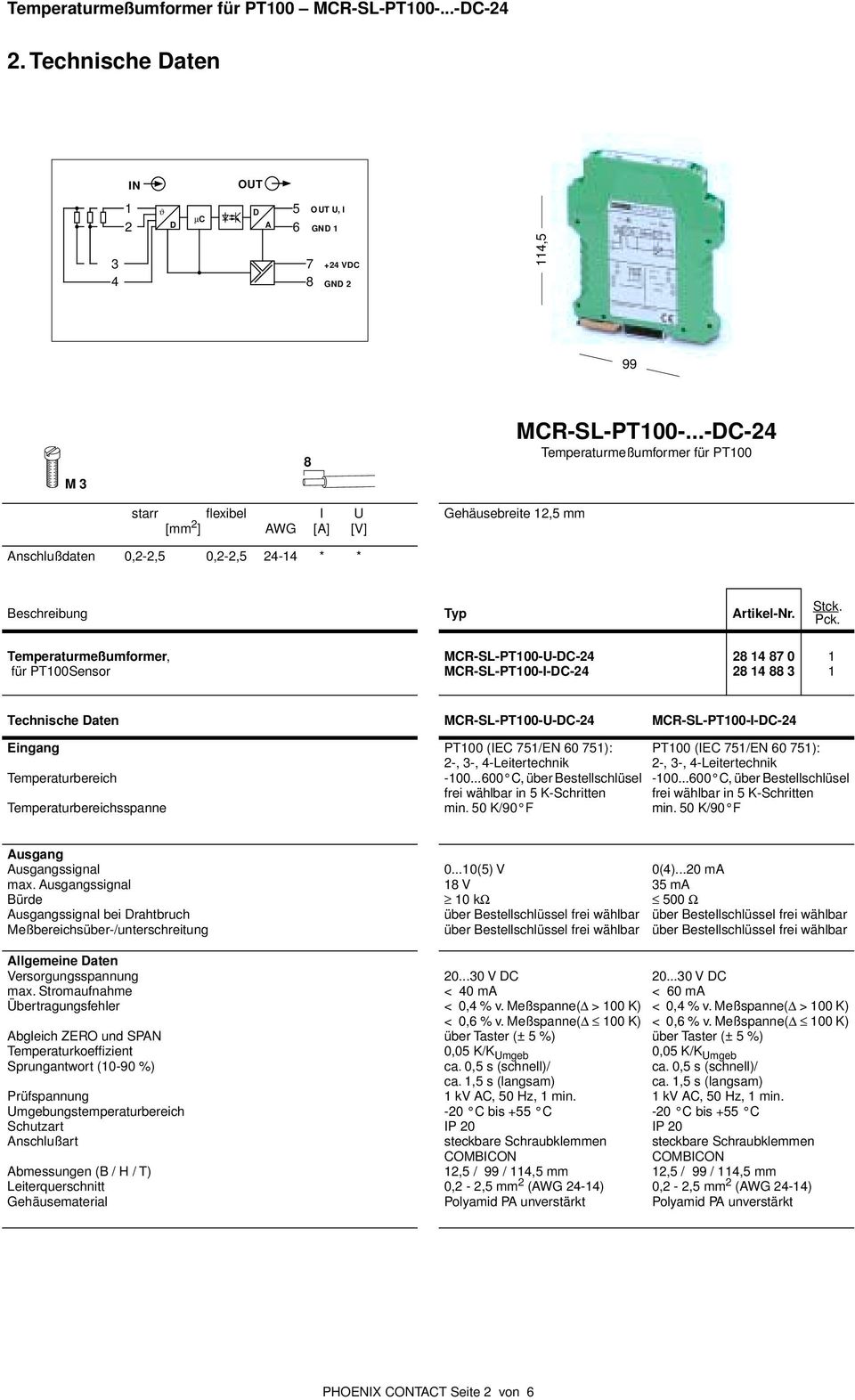 Temperaturmeßumformer, für PT00Sensor MCR-SL-PT00-U-DC- MCR-SL-PT00-I-DC- 0 Technische Daten MCR-SL-PT00-U-DC- MCR-SL-PT00-I-DC- Eingang Temperaturbereich Temperaturbereichsspanne PT00 (IEC 5/EN 60