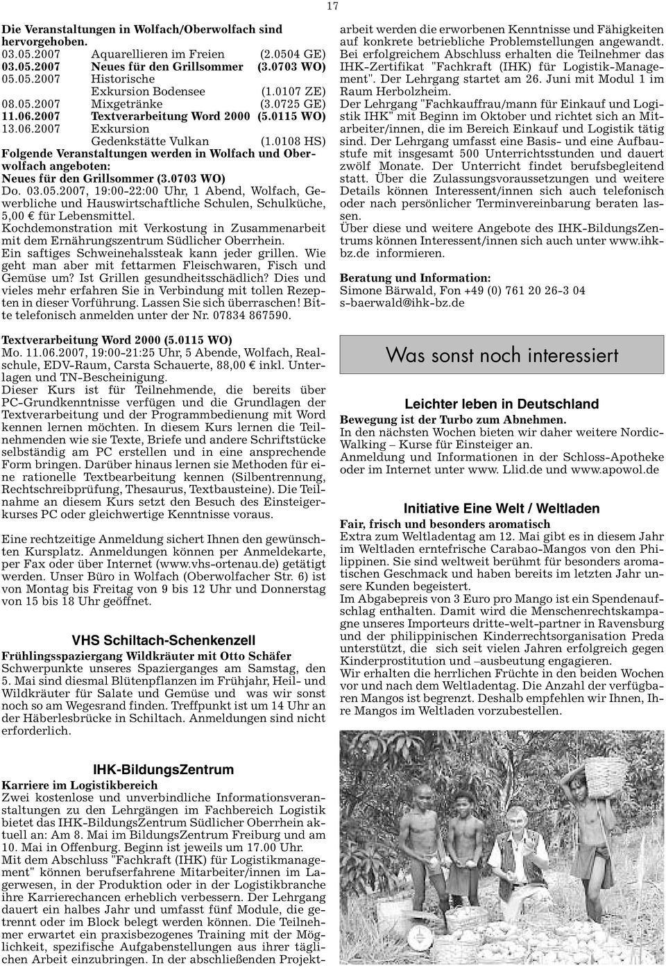 0108 HS) Folgende Veranstaltungen werden in Wolfach und Oberwolfach angeboten: Neues für den Grillsommer (3.0703 WO) Do. 03.05.