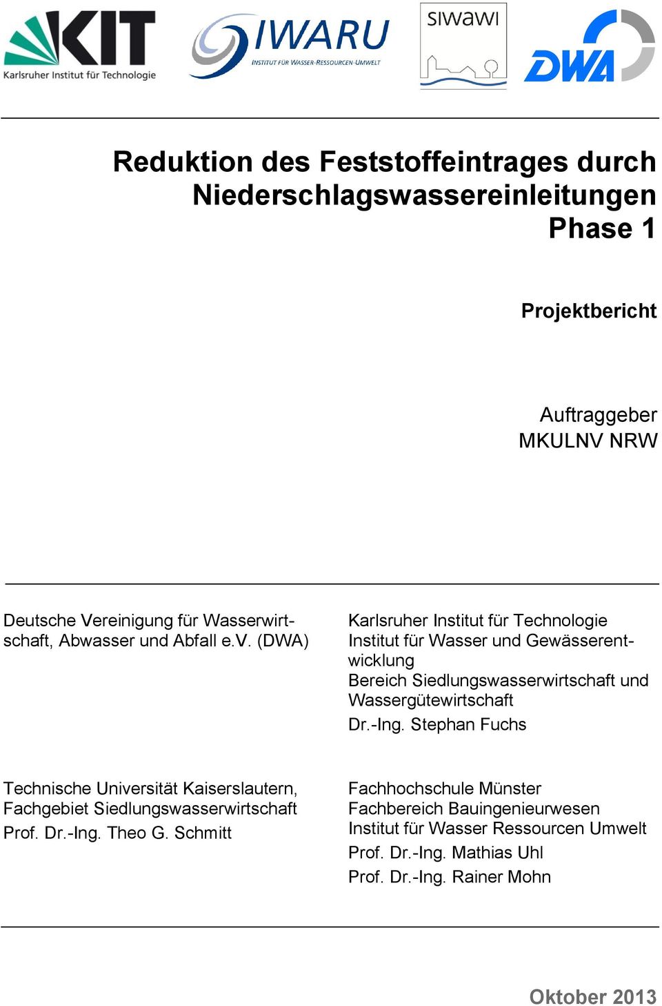(DWA) Karlsruher Institut für Technologie Institut für Wasser und Gewässerentwicklung Bereich Siedlungswasserwirtschaft und Wassergütewirtschaft Dr.-Ing.