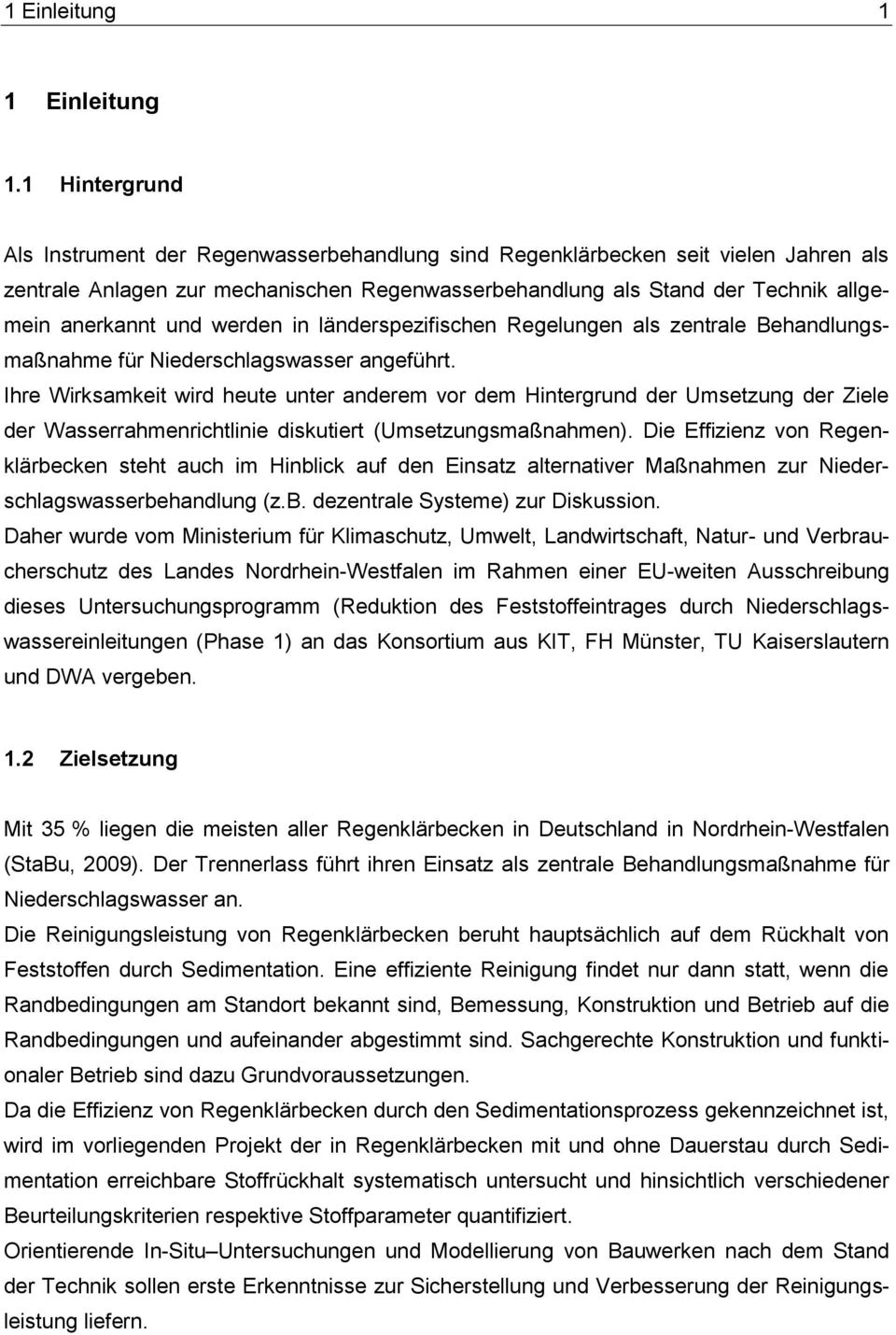 und werden in länderspezifischen Regelungen als zentrale Behandlungsmaßnahme für Niederschlagswasser angeführt.