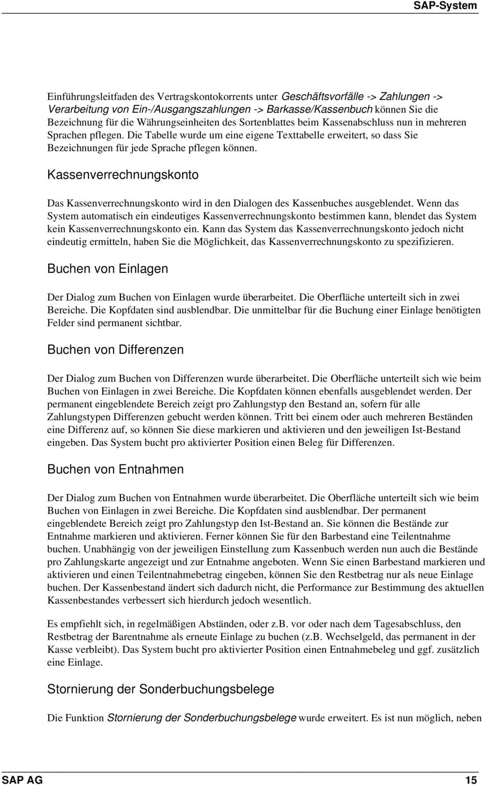 Kassenverrechnungsknt Das Kassenverrechnungsknt wird in den Dialgen des Kassenbuches ausgeblendet.