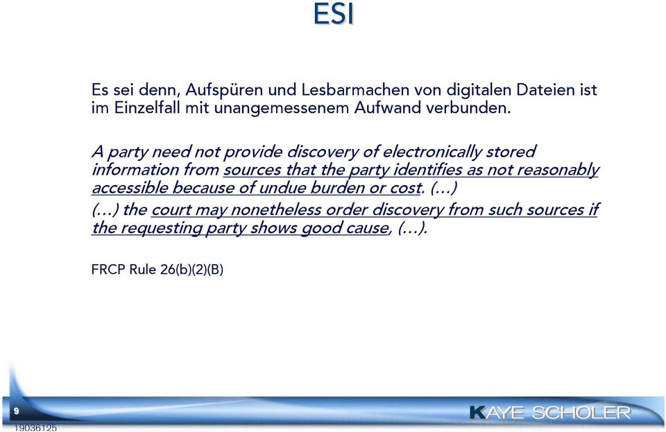 A party need not provide discovery of electronically stored information from sources that the party