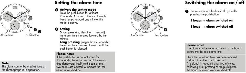 Setting Short pressing (less than second): the alarm time is moved forward by the minute. Long pressing (longer than 2 seconds): the alarm time is moved forward until the push-button is released.