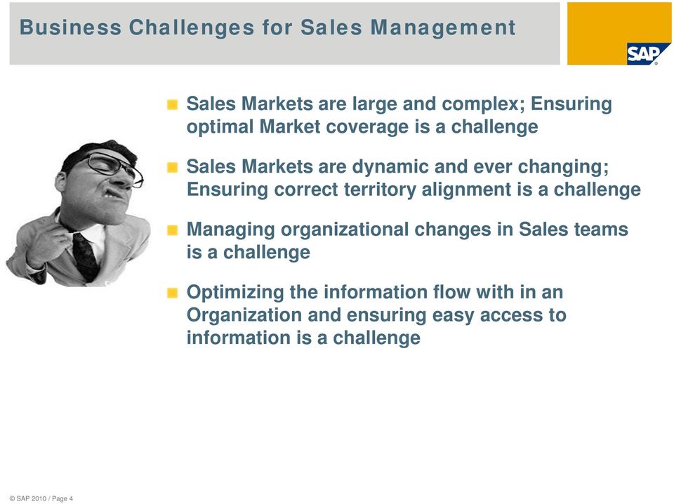 alignment is a challenge Managing organizational changes in Sales teams is a challenge Optimizing the
