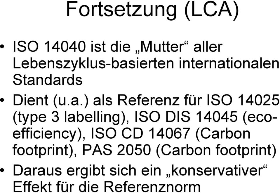 ionalen Standards Dient (u.a.) als Referenz für ISO 14025 (type 3 labelling),