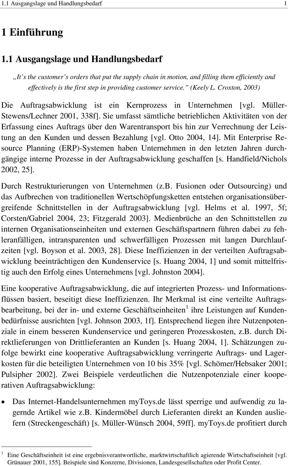 (Keely L. Croxton, 2003) Die Auftragsabwicklung ist ein Kernprozess in Unternehmen [vgl. Müller- Stewens/Lechner 2001, 338f].