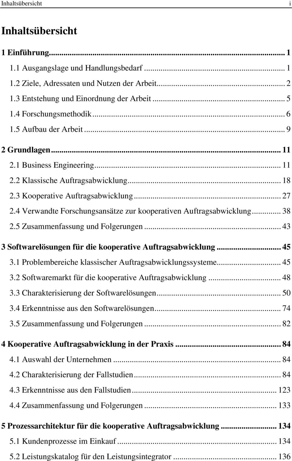 4 Verwandte Forschungsansätze zur kooperativen Auftragsabwicklung... 38 2.5 Zusammenfassung und Folgerungen... 43 3 Softwarelösungen für die kooperative Auftragsabwicklung... 45 3.