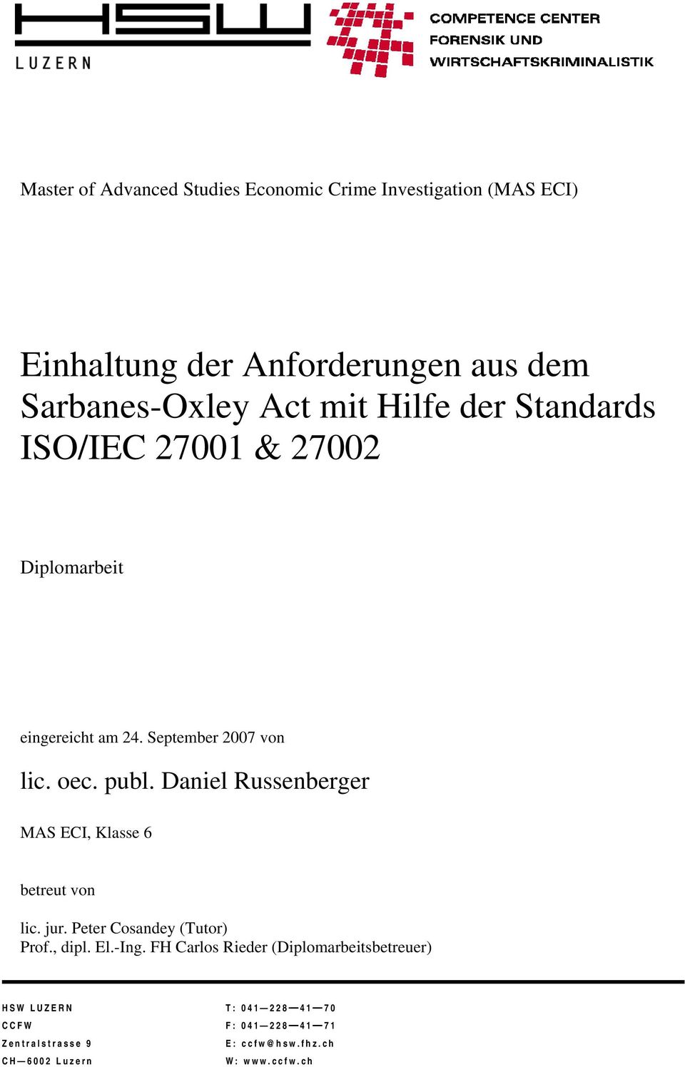 Daniel Russenberger MAS ECI, Klasse 6 betreut von lic. jur. Peter Cosandey (Tutor) Prof., dipl. El.-Ing.