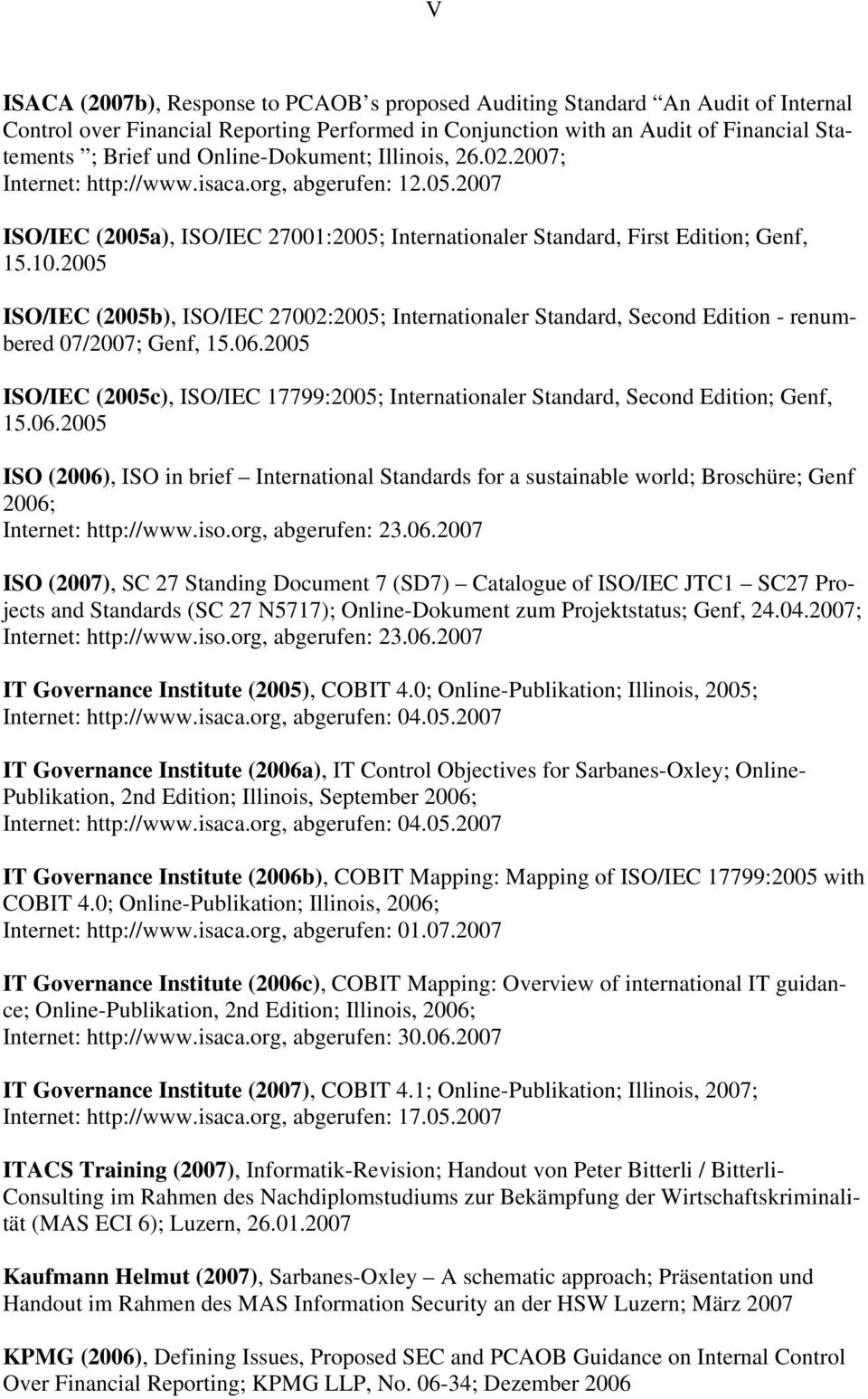 2005 ISO/IEC (2005b), ISO/IEC 27002:2005; Internationaler Standard, Second Edition - renumbered 07/2007; Genf, 15.06.