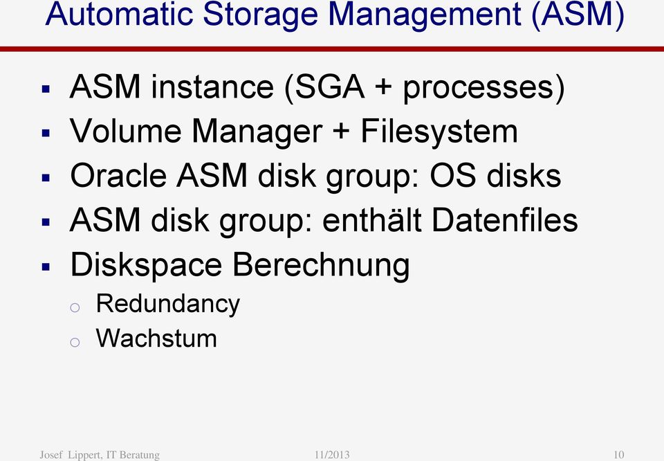 Oracle ASM disk group: OS disks ASM disk group: