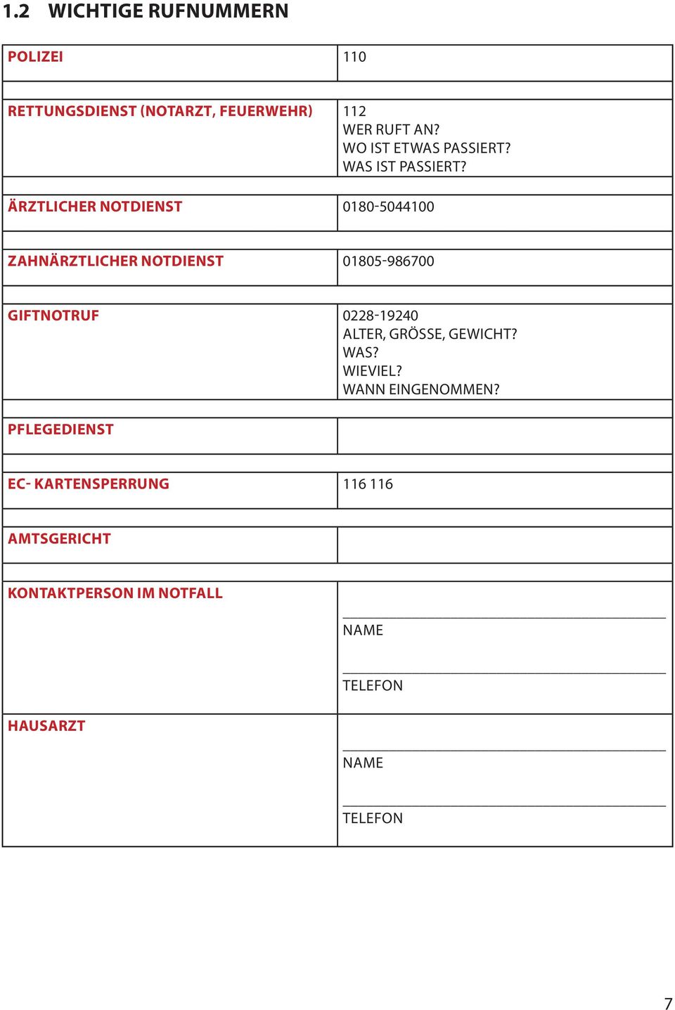 ÄRZTLICHER NOTDIENST 0180-5044100 ZAHNÄRZTLICHER NOTDIENST 01805-986700 GIFTNOTRUF 0228-19240