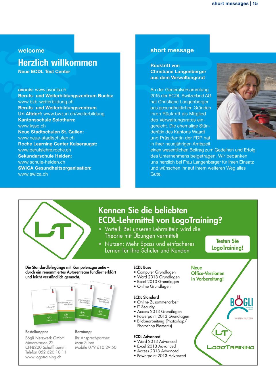 ch Roche Learning Center Kaiseraugst: www.berufslehre.roche.ch Sekundarschule Heiden: www.schule-heiden.ch SWICA Gesundheitsorganisation: www.swica.
