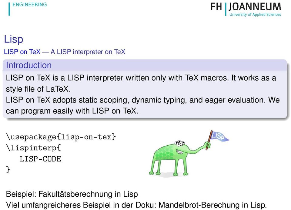 LISP on TeX adopts static scoping, dynamic typing, and eager evaluation.