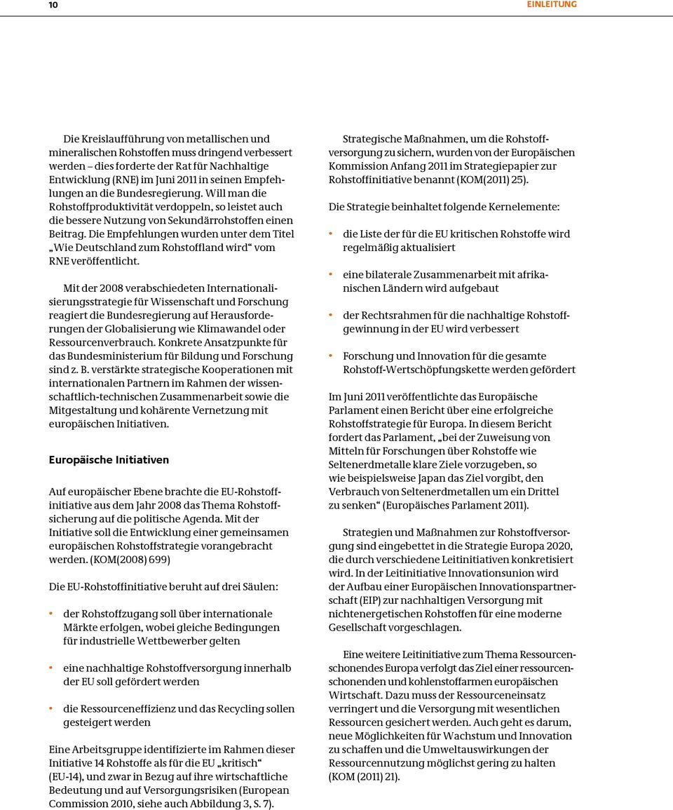 Die Empfehlungen wurden unter dem Titel Wie Deutschland zum Rohstoffland wird vom RNE veröffentlicht.