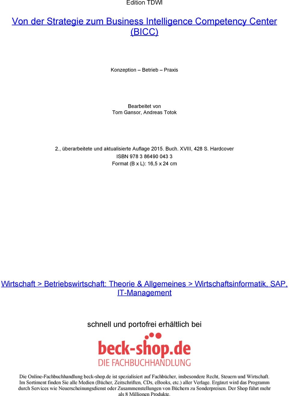 Hardcover ISBN 978 3 86490 043 3 Format (B x L): 16,5 x 24 cm Wirtschaft > Betriebswirtschaft: Theorie & Allgemeines > Wirtschaftsinformatik, SAP, IT-Management schnell und portofrei erhältlich bei