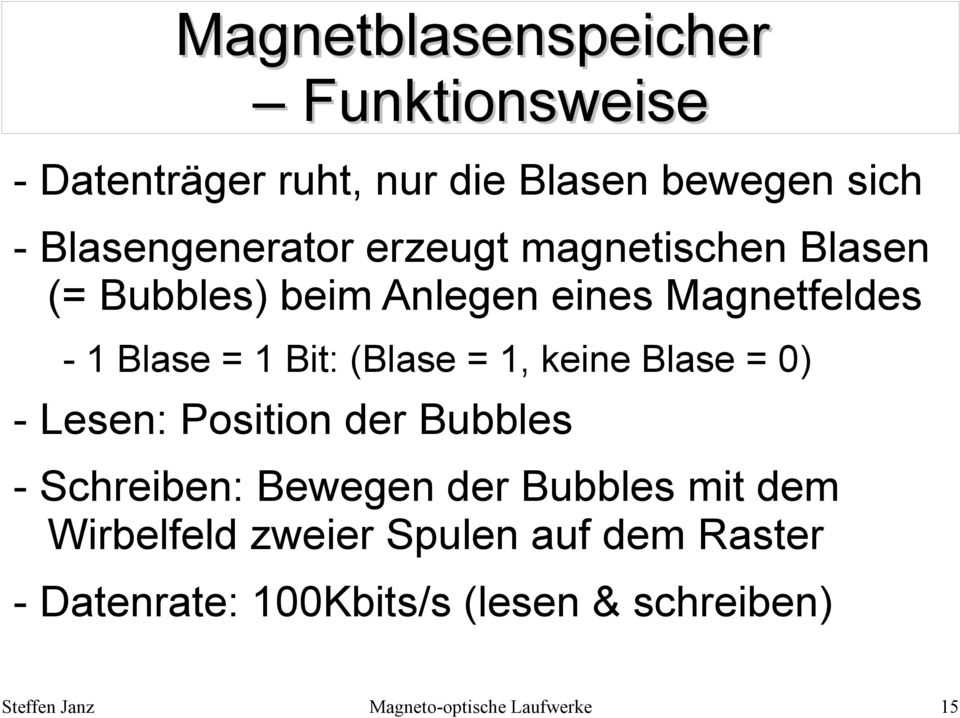 keine Blase = 0) - Lesen: Position der Bubbles - Schreiben: Bewegen der Bubbles mit dem Wirbelfeld