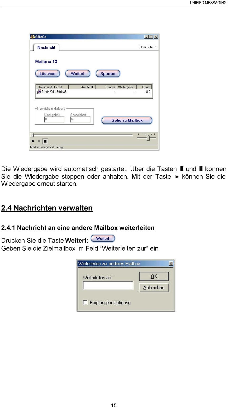 Mit der Taste können Sie die Wiedergabe erneut starten. 2.4 Nachrichten verwalten 2.